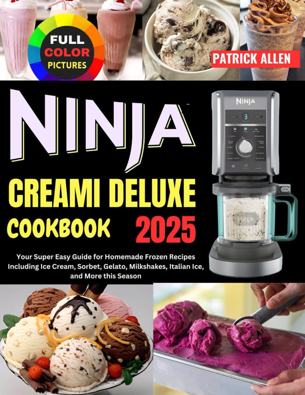 Ninja Creami Deluxe Cookbook 2025 - Easy Homemade Frozen Treats: Ice Cream, Sorbet, Gelato & More